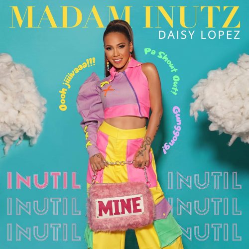 From Online Seller to Recording Artist: Daisy Lopez a.k.a. Madam Inutz releases first single 'Inutil'